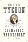 The First Tycoon by T.J. Stiles