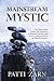 MAINSTREAM MYSTIC-The True ...