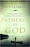 Fathered by God: Learning What Your Dad Could Never Teach You Participant's Guide (Band of Brothers Small Group Video)