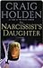 The Narcissist's Daughter by Craig Holden