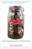 Saving for Retirement without Living Like a Pauper or Winning the Lottery (Kindle Edition)