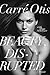 Beauty, Disrupted: The Carre Otis Story – A Brazenly Honest Supermodel Memoir of Fame, Addiction, and Triumph