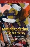 Coming Together in the 21st Century: The Bible's Message in an Age of Diversity (Kindle Edition)