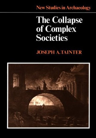 Collapse Of Complex Societies By Joseph A Tainter