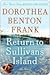 Return to Sullivan's Island by Dorothea Benton Frank Return to Sullivan's Island by Dorothea Benton Frank