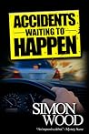 Accidents Waiting to Happen by Simon Wood