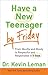Have a New Teenager by Friday by Kevin Leman