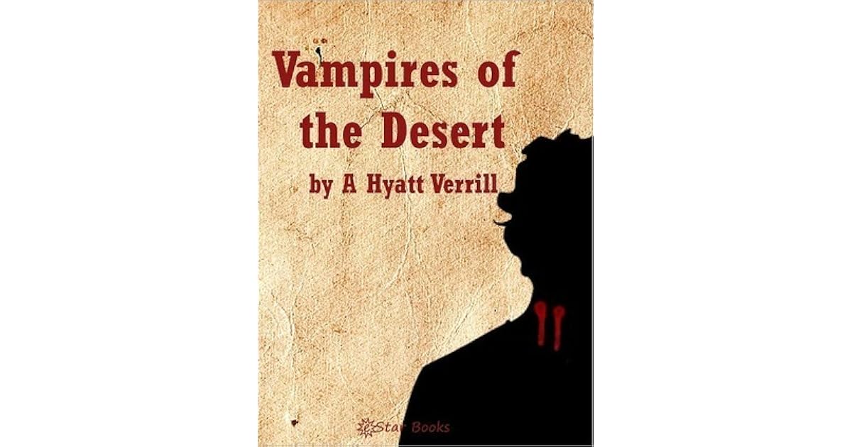 Vampires of the Desert by A. Hyatt Verrill