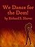 We Dance for the Dom!