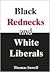 Black Rednecks and White Liberals by Thomas Sowell Black Rednecks and White Liberals by Thomas Sowell