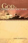 God Is Closer Than You Think: Discovering the Nearness of God from the Book of Leviticus God Is Closer Than You Think: Discovering the Nearness of God from the Book of Leviticus