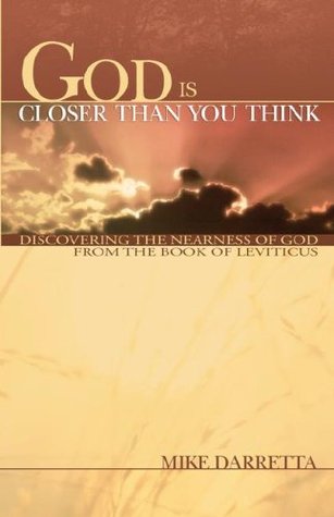 God Is Closer Than You Think: Discovering the Nearness of God from the Book of Leviticus (Kindle Edition)