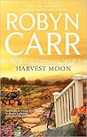 Harvest Moon by Robyn Carr Harvest Moon by Robyn Carr