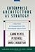 Enterprise Architecture As Strategy by Jeanne W. Ross