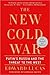 The New Cold War: Putin's Russia and the Threat to the West
