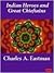 Indian Heroes and Great Chieftains [Illustrated] by Charles Alexander Eastman