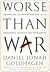 Worse Than War: Genocide, Eliminationism, and the Ongoing Assault on Humanity