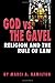 God vs. the Gavel: Religion and the Rule of Law