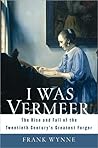I Was Vermeer: Th...