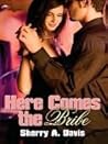 Here Comes The Bribe by Sherry A. Davis