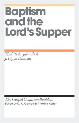 Baptism and the Lord's Supper (The Gospel Coalition Booklets)