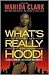 What's Really Hood! by Wahida Clark What's Really Hood! by Wahida Clark