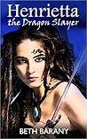 Henrietta the Dragon Slayer by Beth Barany
