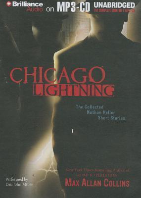 Chicago Lightning: The Collected Nathan Heller Short Stories (Nathan Heller Short Stories, #3)