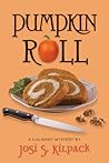 Pumpkin Roll by Josi S. Kilpack Pumpkin Roll by Josi S. Kilpack