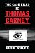 The Case Files of Thomas Carney by Cleo Wolfe The Case Files of Thomas Carney by Cleo Wolfe
