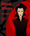 Blood Whore (An erotic Vampire tale/erotica) Blood Whore (An erotic Vampire tale/erotica)