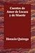 Cuentos de amor, de locura y de muerte (Spanish Edition)