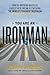 You Are an Ironman: How Six Weekend Warriors Chased Their Dream of Finishing the World's Toughest Triathlon