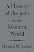 A History of the Jews in the Modern World by Howard M. Sachar