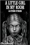 A Little Girl In My Room & Other Stories by Claire Farrell