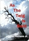 As The Twig Is Be...