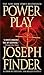 Power Play by Joseph Finder Power Play by Joseph Finder