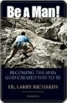 Be a Man! by Larry Richards