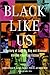 Black Like Us: A Century of...