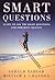 Smart Questions: Learn to Ask the Right Questions for Powerful Results