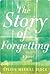 The Story of Forgetting by Stefan Merrill Block