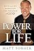 Power for Life by Matt Sorger