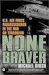 Book cover for None Braver: U.S. Air Force Pararescuemen in the War on Terrorism