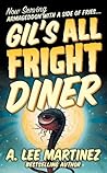 Gil's All Fright Diner by A. Lee Martinez