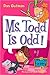 Ms. Todd Is Odd! (My Weird School, #12)