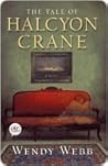 The Tale of Halcyon Crane by Wendy     Webb