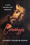 Caravaggio: A Lif...