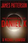 The Dangerous Days of Daniel X by James  Patterson
