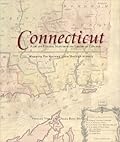 Connecticut: Mapping the Nutmeg State through History: Rare and Unusual Maps from the Library of Congress