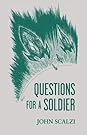 Questions for a Soldier by John Scalzi